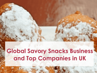 Global Savory Snacks Market and Top Performing Companies in UK